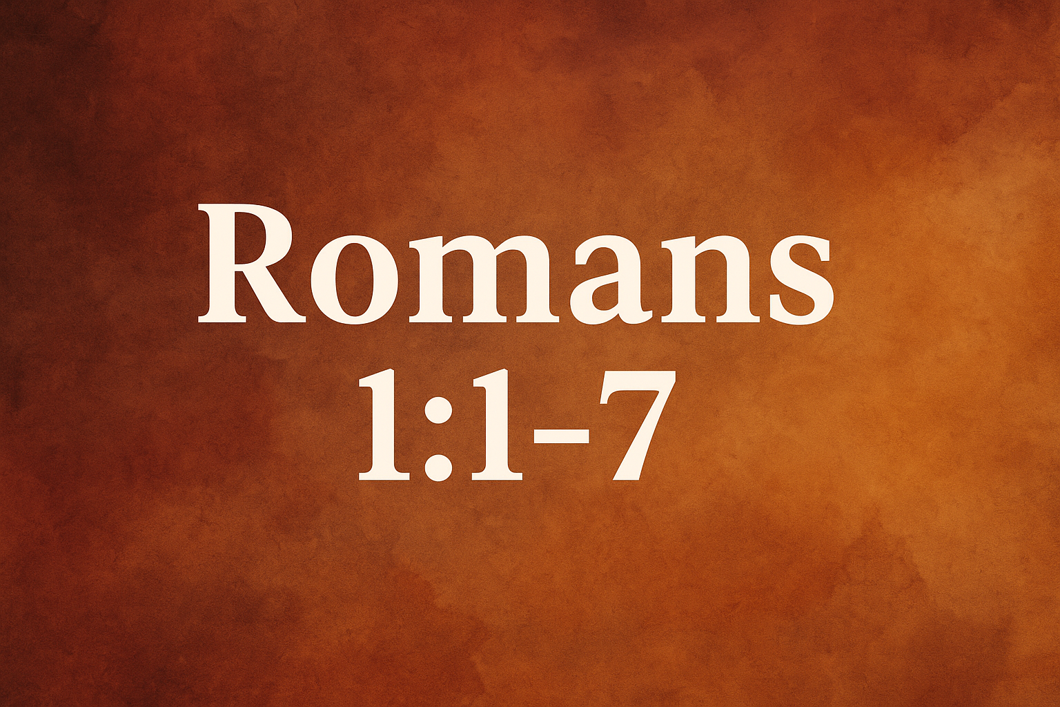 Romans 1:1-7